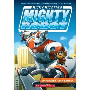 Ricky Ricotta's Mighty Robot (Ricky Ricotta's Mighty Robot #1): Volume 1 -- Dav